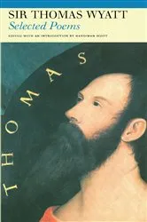 Book cover of Selected Poems of Sir Thomas Wyatt by Sir Thomas Wyatt
