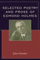 Book cover of Selected Poetry and Prose of Edmond Holmes by John Howlett