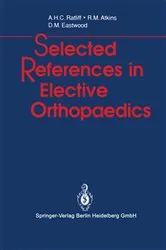 Book cover of Selected References in Elective Orthopaedics by Anthony H.C. Ratliff