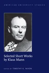 Book cover of Selected Short Works by Klaus Mann by Timothy K. Nixon