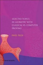 Book cover of Selected Topics In Geometry With Classical Vs. Computer Proving by Pavel Pech