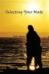 Book cover of Selecting Your Mate by V. A. Sutton