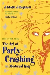 Book cover of Selections from The Art of Party Crashing in Medieval Iraq by Unknown
