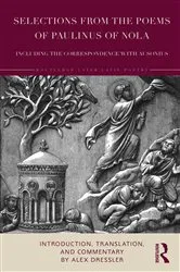 Book cover of Selections from the Poems of Paulinus of Nola, including the Correspondence with Ausonius by Alex Dressler