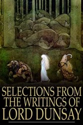 Book cover of Selections from the Writings of Lord Dunsay by Lord Dunsany