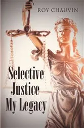 Book cover of Selective Justice My Legacy by Unknown