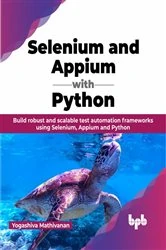 Book cover of Selenium and Appium with Python by Yogashiva Mathivanan