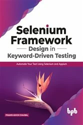 Book cover of Selenium Framework Design in Keyword-Driven Testing by Pinakin Ashok Chaubal