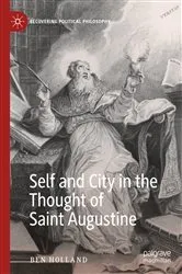 Book cover of Self and City in the Thought of Saint Augustine by Ben Holland