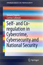 Book cover of Self- and Co-regulation in Cybercrime, Cybersecurity and National Security by Tatiana Tropina