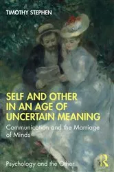 Book cover of Self and Other in an Age of Uncertain Meaning by Timothy Stephen