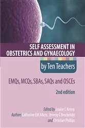 Book cover of Self Assessment in Obstetrics and Gynaecology by Ten Teachers 2E EMQs, MCQs, SBAs, SAQs & OSCEs (2nd ed.) by Catherine Aiken