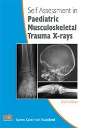 Book cover of Self-assessment in Paediatric Musculoskeletal Trauma X-rays (2nd ed.) by Karen Sakthivel-Wainford