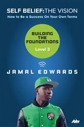 Book cover of Self Belief: The Vision, Level 3: Building the Foundations by Jamal Edwards