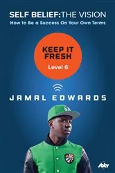 Book cover of Self Belief: The Vision, Level 6: Keep It Fresh by Jamal Edwards