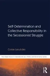Book cover of Self-Determination and Collective Responsibility in the Secessionist Struggle by Costas Laoutides