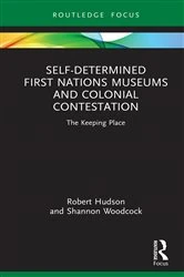 Book cover of Self-Determined First Nations Museums and Colonial Contestation by Robert Hudson