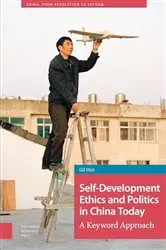 Book cover of Self-Development Ethics and Politics in China Today by Gil Hizi
