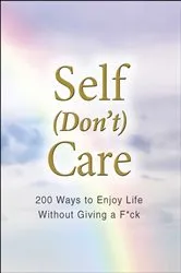 Book cover of Self (Don't) Care by Adams Media