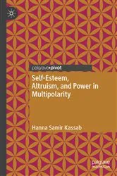 Book cover of Self-Esteem, Altruism, and Power in Multipolarity by Hanna Samir Kassab