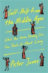 Book cover of Self-Help from the Middle Ages by Peter Jones