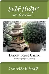 Book cover of Self Help? No Thanks, I Can Do It Myself by Dorothy Louise Gagnon