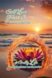 Book cover of Self Love, Part 3, Practicing Self Love by Lady Kimberly Motes Doty