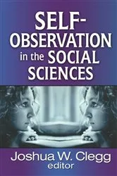 Book cover of Self-Observation in the Social Sciences by Joshua W. Clegg