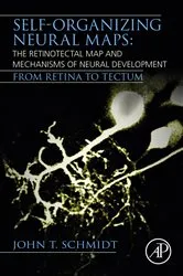Book cover of Self-organizing Neural Maps: The Retinotectal Map and Mechanisms of Neural Development by John T. Schmidt