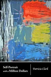 Book cover of Self-Portrait with a Million Dollars by Patricia Clark