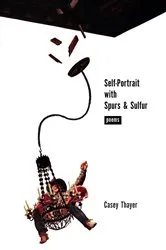 Book cover of Self-Portrait with Spurs and Sulfur by Casey Thayer