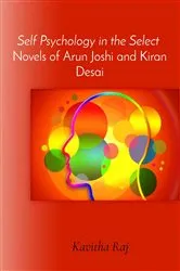 Book cover of Self Psychology in the Select Novels of Arun Joshi and Kiran Desai by Dr. K. Kavitharaj