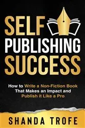 Book cover of Self-Publishing Success by Shanda Trofe