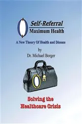 Book cover of Self-Referral/Maximum Health by Dr. Michael Borger