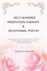 Book cover of Self-Whisper Meditation Therapy & Devotional Poetry by Phyllis Y Whitley