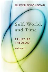 Book cover of Self, World, and Time by Oliver O'Donovan