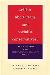 Book cover of Selfish Libertarians and Socialist Conservatives? by Nathan W. Schlueter