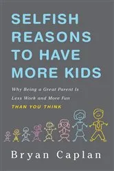 Book cover of Selfish Reasons to Have More Kids by Unknown