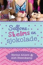 Book cover of Selfone, skelms en sjokolade by Nerine Ahlers
