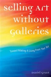 Book cover of Selling Art Without Galleries by Daniel Grant