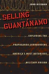 Book cover of Selling Guantánamo by John Hickman