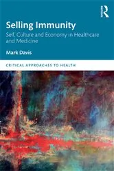 Book cover of Selling Immunity Self, Culture and Economy in Healthcare and Medicine by Mark Davis