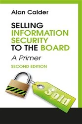 Book cover of Selling Information Security to the Board (2nd ed.) by Alan Calder