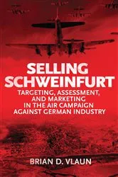 Book cover of Selling Schweinfurt by Brian Vlaun