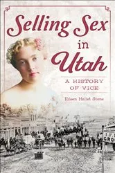 Book cover of Selling Sex in Utah by Eileen Hallet Stone