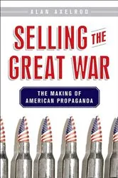 Book cover of Selling the Great War by Alan Axelrod