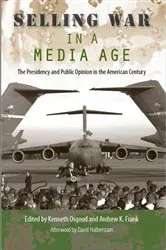 Book cover of Selling War in a Media Age by Kenneth Osgood
