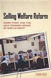 Book cover of Selling Welfare Reform by Frank Ridzi