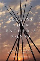 Book cover of Selling Your Father's Bones by Brian Schofield