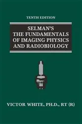 Book cover of Selman's The Fundamentals of Imaging Physics and Radiobiology (10th ed.) by Victor White